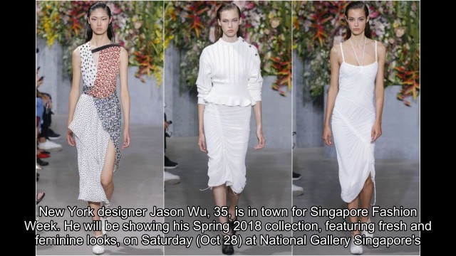'Sneak peek at what designer Jason Wu will show at Singapore Fashion Week 2017'