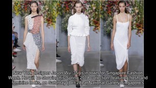 'Sneak peek at what designer Jason Wu will show at Singapore Fashion Week 2017'
