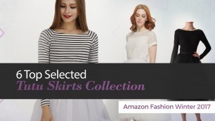 '6 Top Selected Tutu Skirts Collection Amazon Fashion Winter 2017'