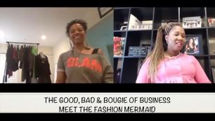 'The Good, Bad & Bougie of Business - Meet the Fashion Mermaid'