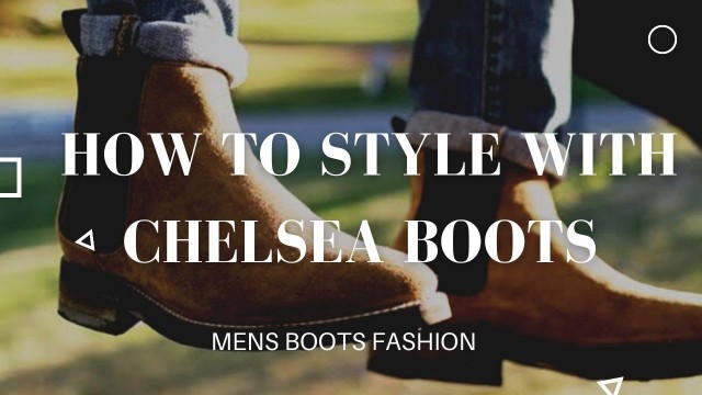 'HOW TO STYLE WITH CHELSEA BOOTS SHOES STYLES || MEN\'S FASHION  || LIFESTYLE FASHION