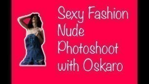 'Sexy fashion nude photoshoot with Oskaro'