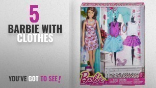 'Top 10 Barbie With Clothes [2018]: Barbie Teresa Doll and Fashions Giftset'