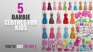 'Top 10 Barbie Clothes For Kids [2018]: SOTOGO 125 Pcs Barbie Doll Clothes Set Include 20 Pack'