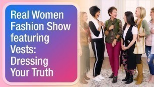 'Real Women Fashion Show featuring Vests: Dressing Your Truth'