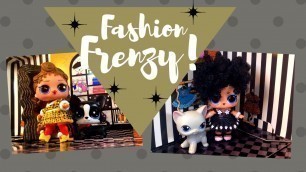 'Fashion Frenzy! ( LOL Surprise Fashion Crush )'