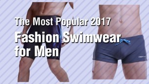 'Fashion Swimwear For Men // The Most Popular 2017'