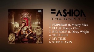 'FASHION The Rapper Full EMPEROR EP Featuring Mitchy Slick, Dizzy Wright and Marqus Clae.'