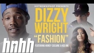 'Dizzy Wright - Fashion Ft. Kid Ink & Honey Cocaine HD'