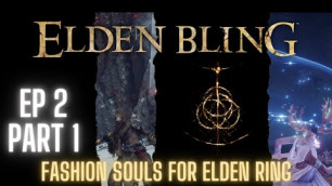 'Elden Bling EP 2 PART 1 Fashion Souls For Elden Ring'