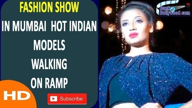 'Fashion show in Mumbai | Hot Indian Models walking on RAMP'