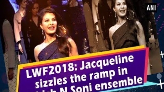 LWF2018: Jacqueline sizzles the ramp in Ashish N Soni ensemble - #Bollywood News