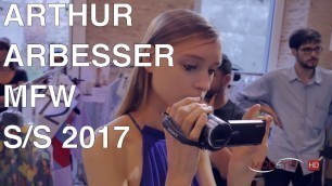 'ARTHUR ARBESSER | SPRING SUMMER 2017 - BACKSTAGE AND FULL FASHION SHOW | Exclusive by Modeyes TV'