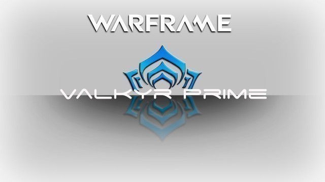 'Valkyr Prime - Warframe'