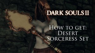 'How to Farm the Desert Sorceress Set - Dark Souls 2: Scholar of the First Sin'