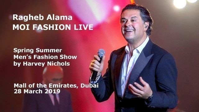 'Ragheb Alama at Spring Summer Men’s Fashion Show by Harvey Nichols in Mall of the Emirates Dubai'