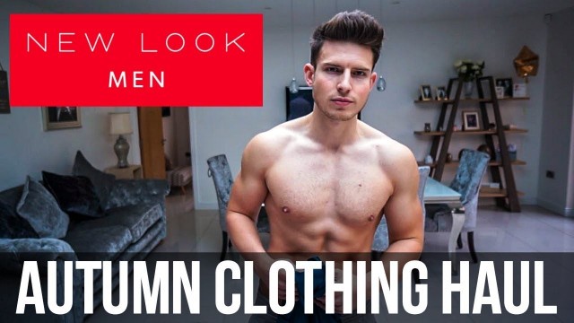 'NEW LOOK Men\'s Clothing Haul & Try On | Autumn 2018'