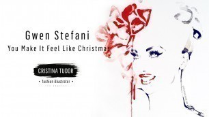 'Live Watercolor Fashion Illustration Painting Portrait Gwen Stefani You Make It Feel Like Christmas'