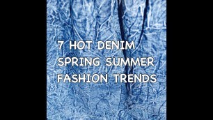 'DENIM Hot Fashion Trends Spring Summer 2016: How to Style What to wear'