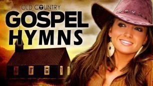 'Peaceful Old Country Gospel Hymns Of All Time With Lyrics -  Best Classic Country Songs Playlist'