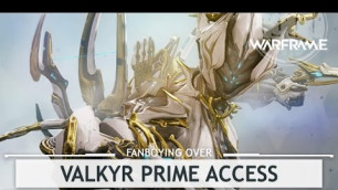 'Warframe: Fanboying Over Valkyr Prime Access & Drop Locations'