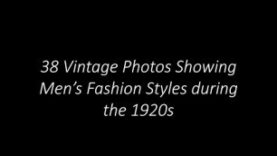 '38 Vintage Photos Showing Men’s Fashion Styles during the 1920s'
