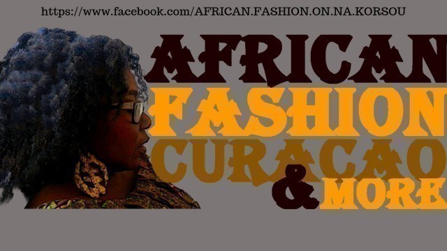 African Fashion Show Curacao - African Fashion On Na Korsou Edition 5