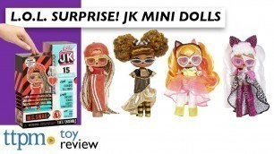 'L.O.L. Surprise! J.K. Mini Fashion Dolls from MGA Entertainment'